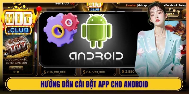 Hướng dẫn cài đặt app cho Android