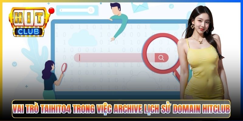 Vai trò Taihit04 trong việc archive lịch sử domain Hitclub