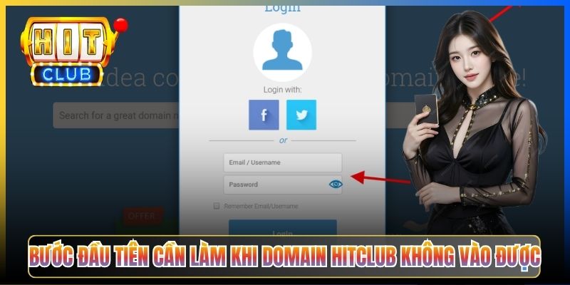 Bước đầu tiên cần làm khi domain Hitclub không vào được