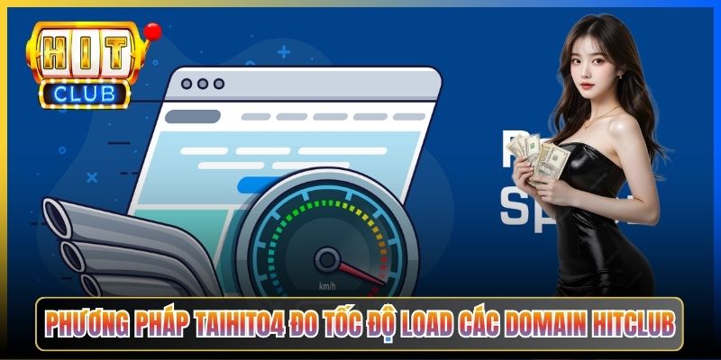 Phương pháp Taihit04 đo tốc độ load các domain Hitclub