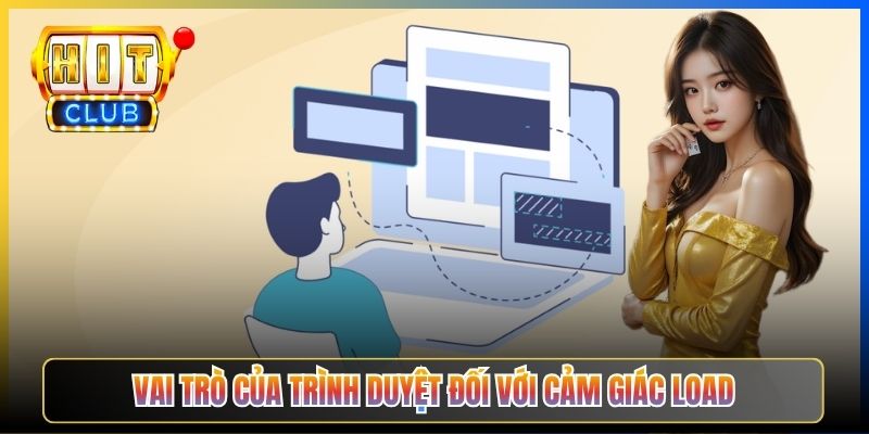 Vai trò của trình duyệt đối với cảm giác load