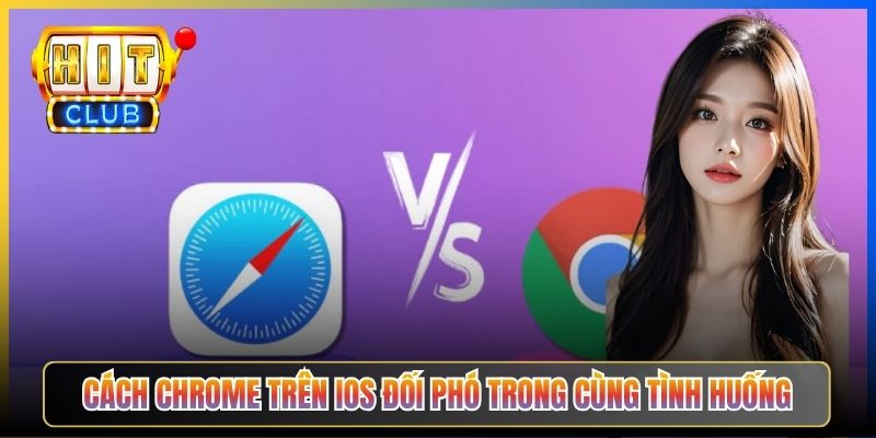 Cách Chrome trên iOS đối phó trong cùng tình huống