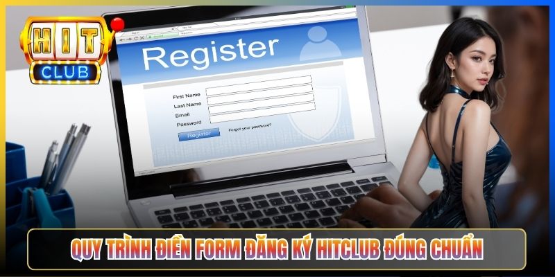 Quy trình điền form đăng ký Hitclub đúng chuẩn