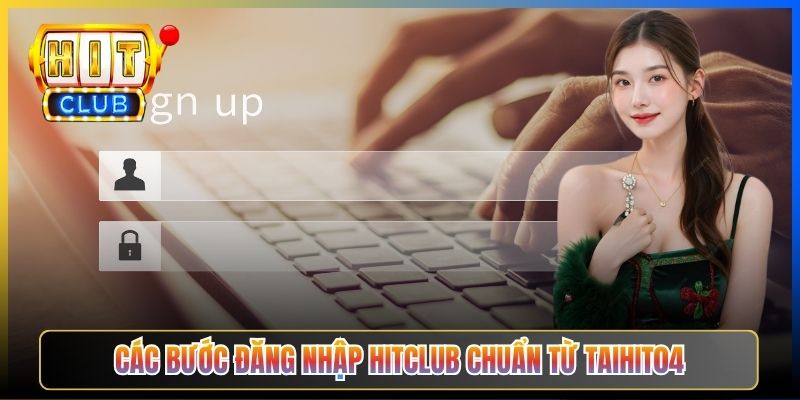 Các bước đăng nhập Hitclub chuẩn từ Taihit04