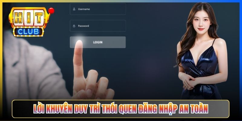 Lời khuyên duy trì thói quen đăng nhập an toàn