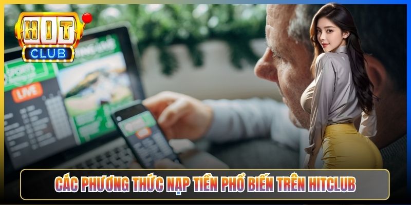 Các phương thức nạp tiền phổ biến trên Hitclub