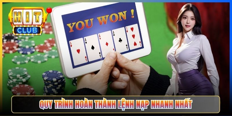 Quy trình hoàn thành lệnh nạp nhanh nhất