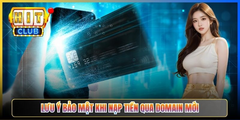 Lưu ý bảo mật khi nạp tiền qua domain mới