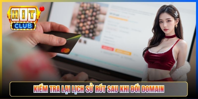 Link Hitclub — Taihit04 Rút Tiền Khi Domain Vừa Đổi Vẫn Giữ Lịch Sử Tài Khoản Đầy Đủ 7 Kiểm tra lại lịch sử rút sau khi đổi domain