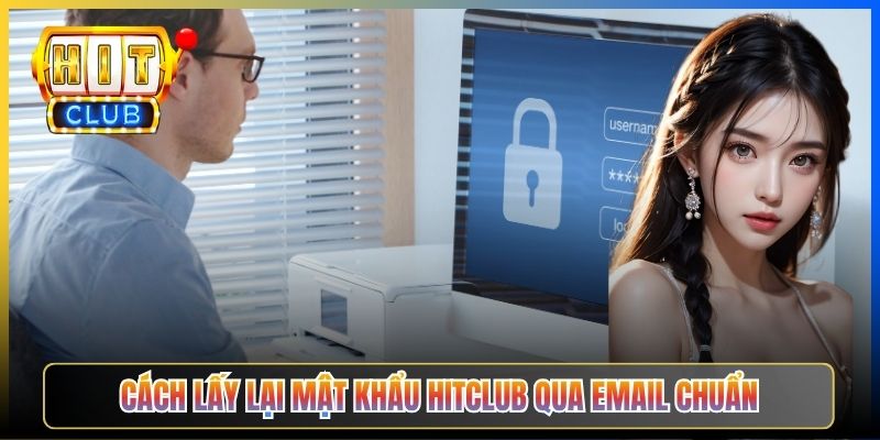 Cách lấy lại mật khẩu Hitclub qua email chuẩn