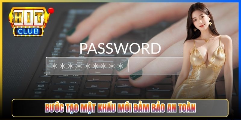 Bước tạo mật khẩu mới đảm bảo an toàn