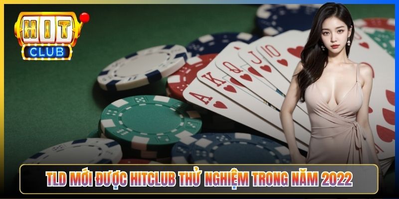TLD mới được Hitclub thử nghiệm trong năm 2022