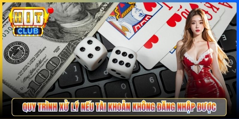 Quy trình xử lý nếu tài khoản không đăng nhập được