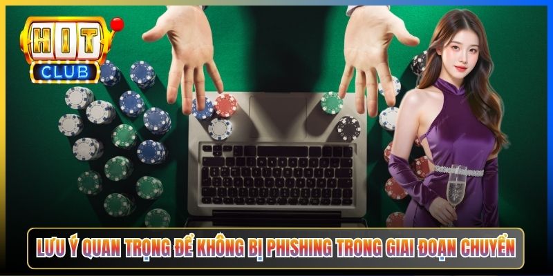 Lưu ý quan trọng để không bị phishing trong giai đoạn chuyển
