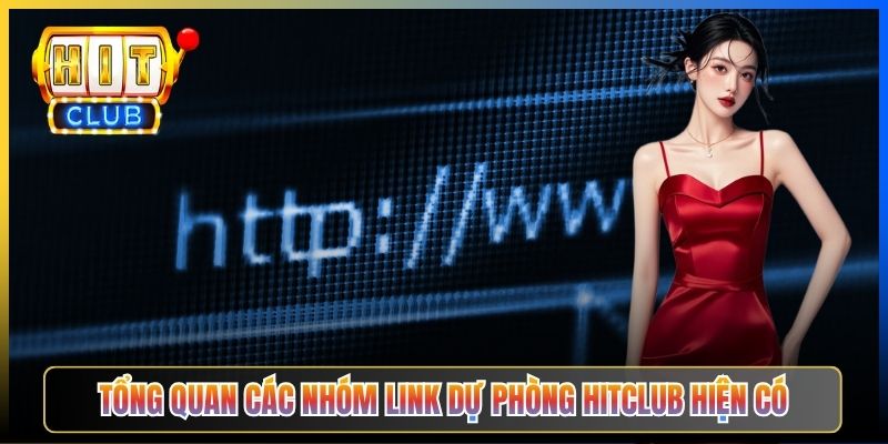 Tổng quan các nhóm link dự phòng Hitclub hiện có