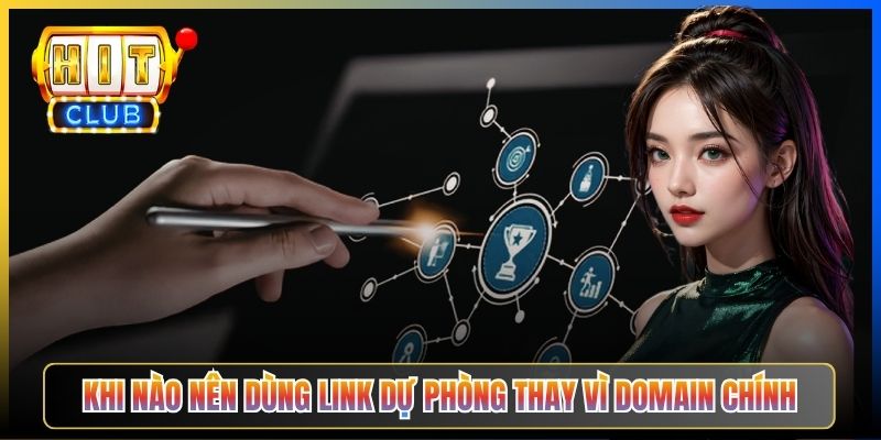 Khi nào nên dùng link dự phòng thay vì domain chính