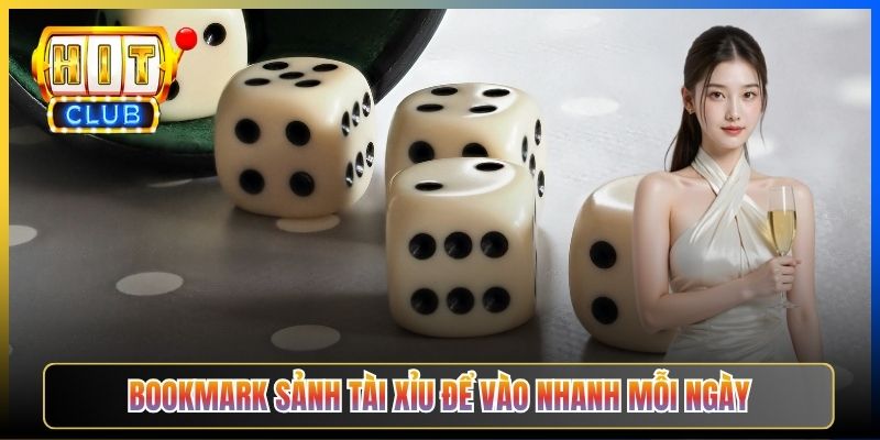 Bookmark sảnh tài xỉu để vào nhanh mỗi ngày