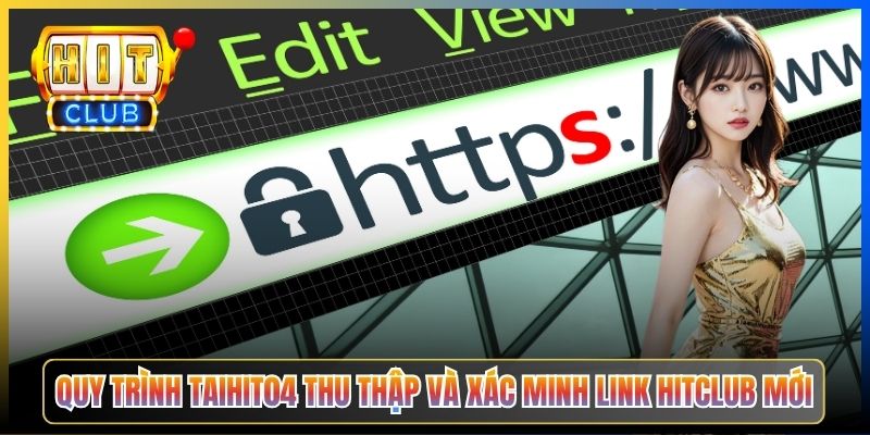 Quy trình Taihit04 thu thập và xác minh link Hitclub mới