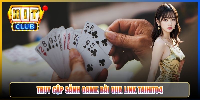 Truy cập sảnh game bài qua link Taihit04