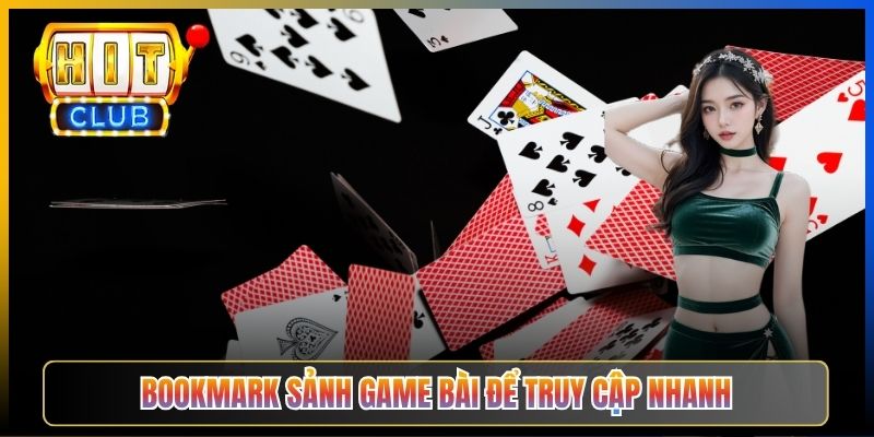 Bookmark sảnh game bài để truy cập nhanh