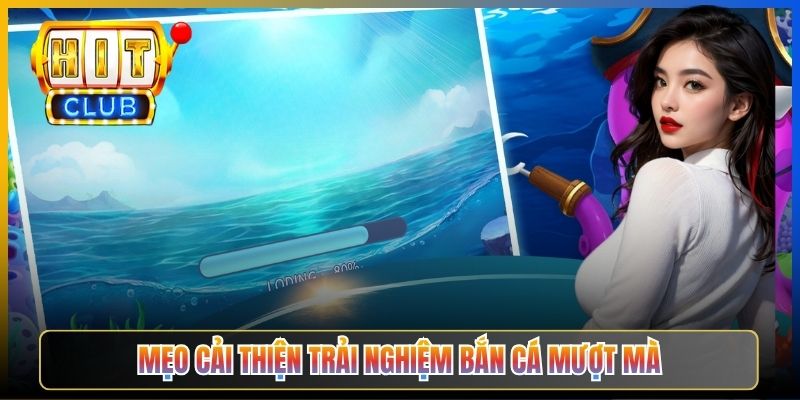 Mẹo cải thiện trải nghiệm bắn cá mượt mà