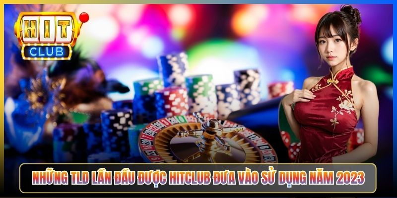 Những TLD lần đầu được Hitclub đưa vào sử dụng năm 2023