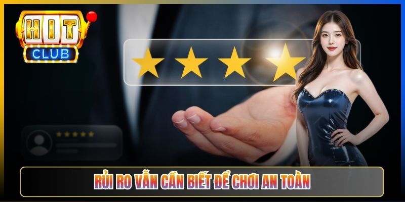 Rủi ro vẫn cần biết để chơi an toàn