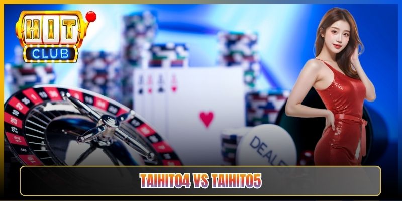 Link Hitclub — Taihit04 So Sánh Với Taihit05 Đâu Là Tracker Uy Tín Hơn Theo 5 Tiêu Chí