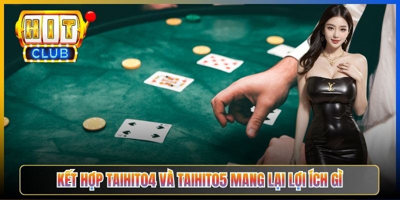 Kết hợp Taihit04 và Taihit05 mang lại lợi ích gì
