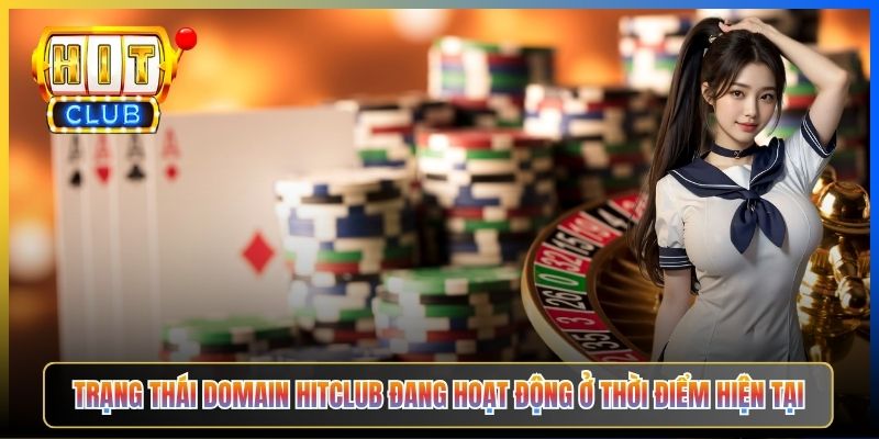 Trạng thái domain Hitclub đang hoạt động ở thời điểm hiện tại