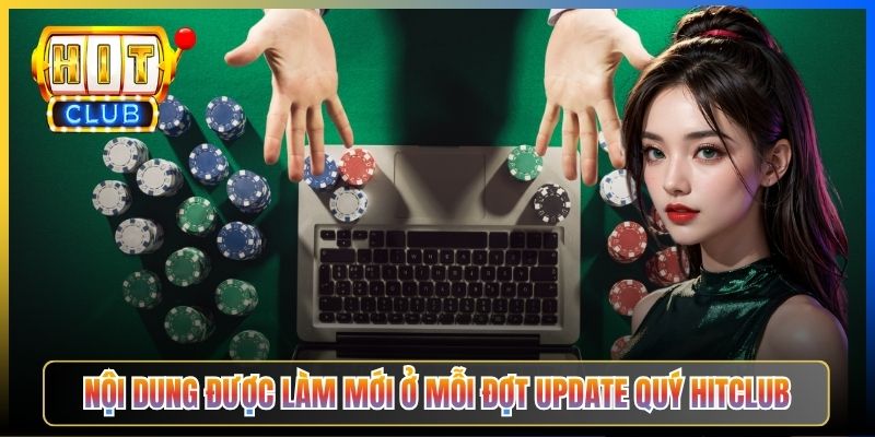 Nội dung được làm mới ở mỗi đợt update quý Hitclub