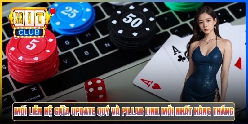 Mối liên hệ giữa update quý và Pillar link mới nhất hàng tháng
