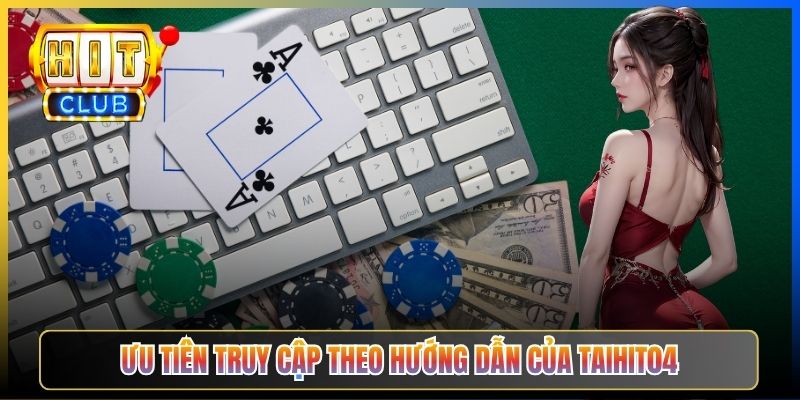 Ưu tiên truy cập theo hướng dẫn của Taihit04