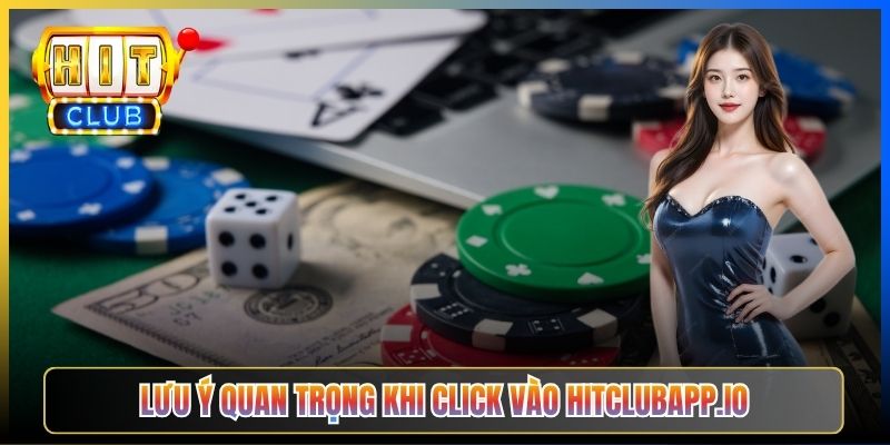 Lưu ý quan trọng khi click vào hitclubapp.io