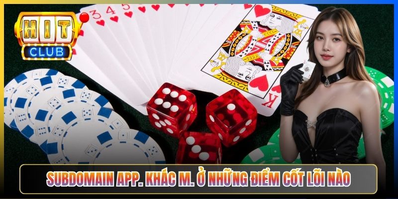 Subdomain app. khác m. ở những điểm cốt lõi nào