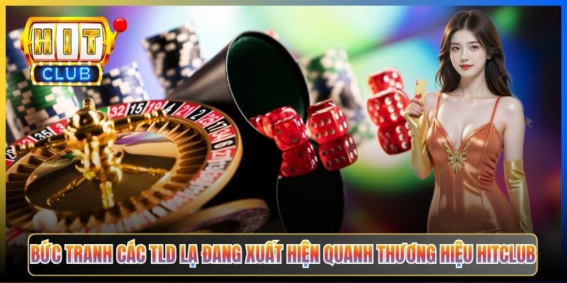 Bức tranh các TLD lạ đang xuất hiện quanh thương hiệu Hitclub