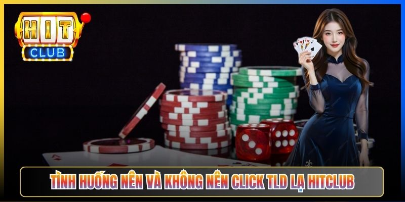 Tình huống nên và không nên click TLD lạ Hitclub